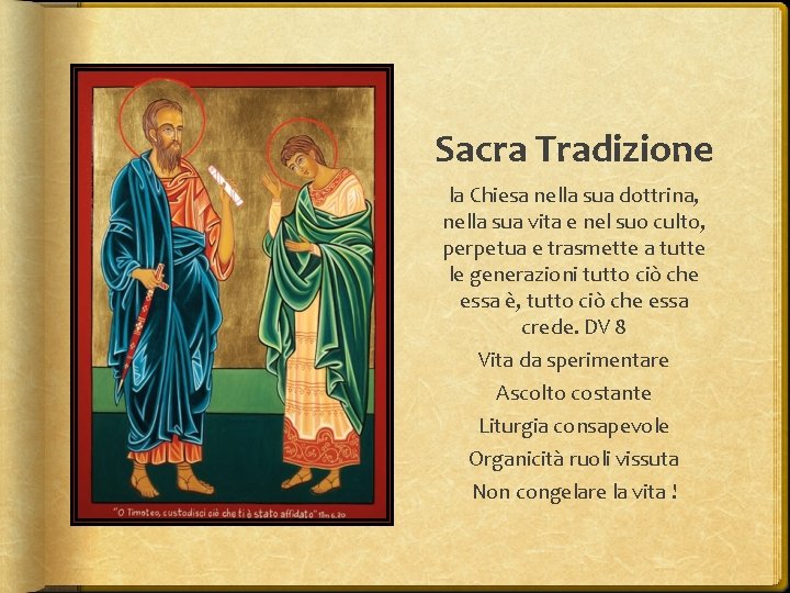 Sacra Tradizione la Chiesa nella sua dottrina, nella sua vita e nel suo culto,