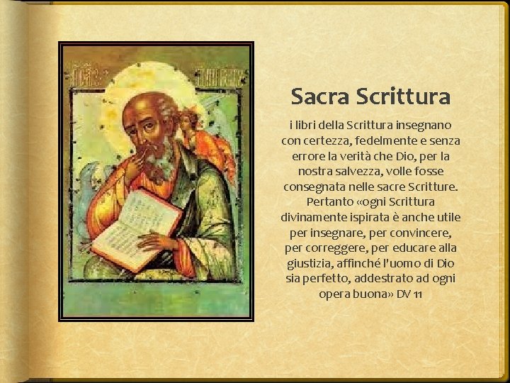 Sacra Scrittura i libri della Scrittura insegnano con certezza, fedelmente e senza errore la