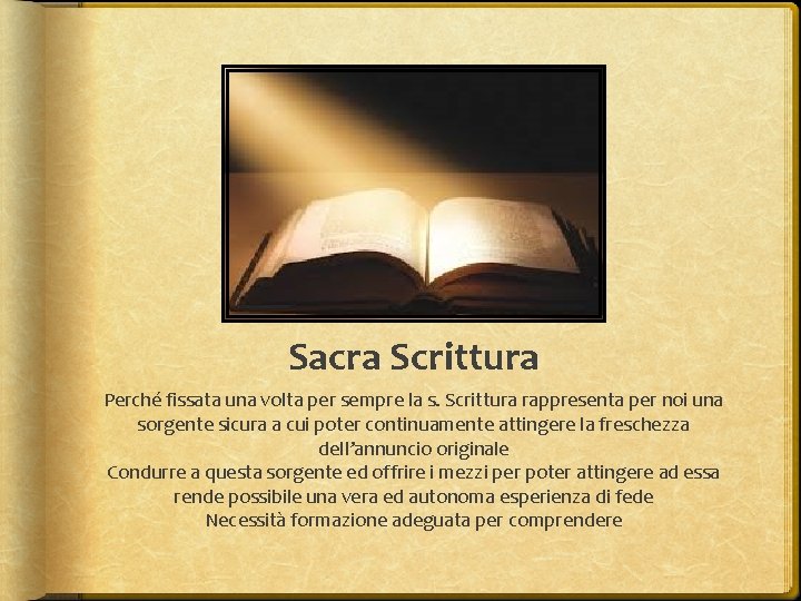 Sacra Scrittura Perché fissata una volta per sempre la s. Scrittura rappresenta per noi