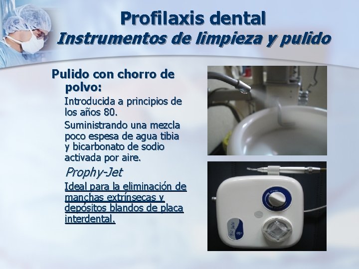 Profilaxis dental Instrumentos de limpieza y pulido Pulido con chorro de polvo: Introducida a