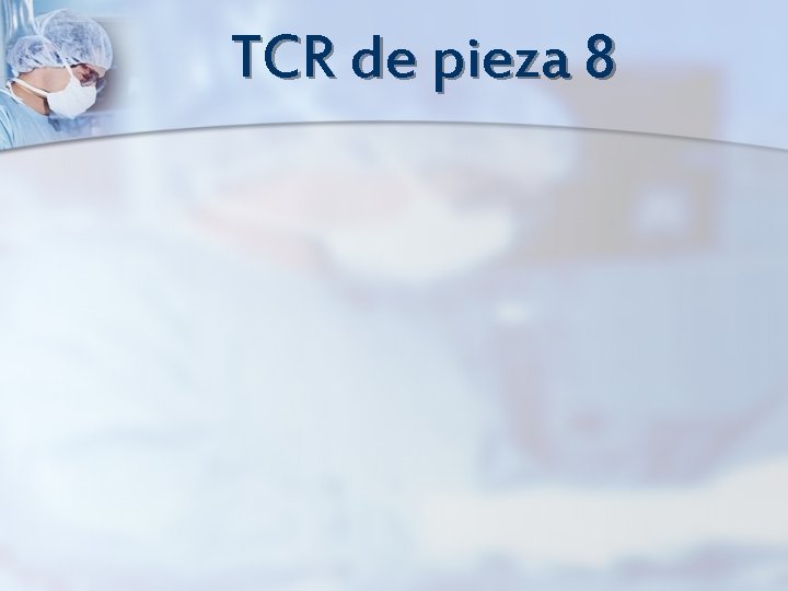 TCR de pieza 8 