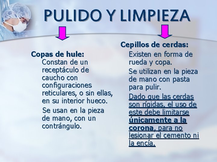 PULIDO Y LIMPIEZA Copas de hule: Constan de un receptáculo de caucho configuraciones reticulares,