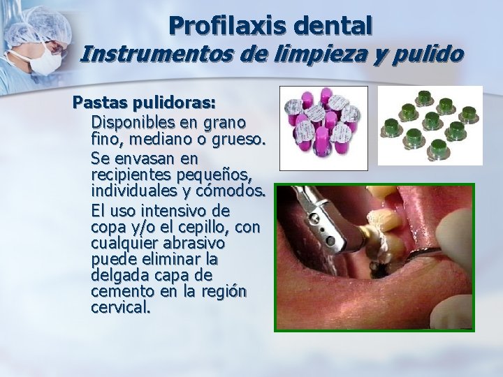 Profilaxis dental Instrumentos de limpieza y pulido Pastas pulidoras: Disponibles en grano fino, mediano