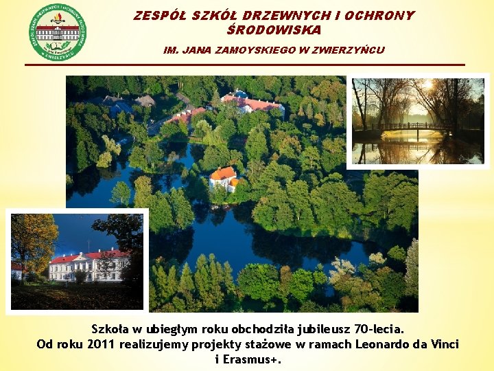 ZESPÓŁ SZKÓŁ DRZEWNYCH I OCHRONY ŚRODOWISKA IM. JANA ZAMOYSKIEGO W ZWIERZYŃCU Szkoła w ubiegłym