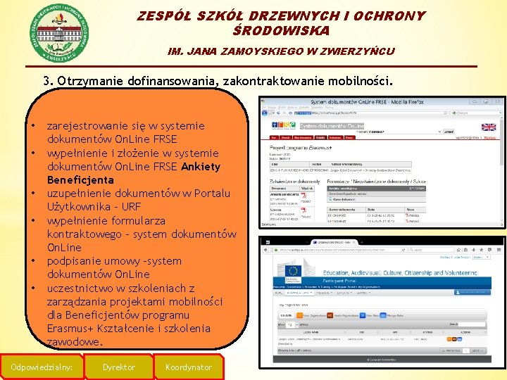 ZESPÓŁ SZKÓŁ DRZEWNYCH I OCHRONY ŚRODOWISKA IM. JANA ZAMOYSKIEGO W ZWIERZYŃCU 3. Otrzymanie dofinansowania,