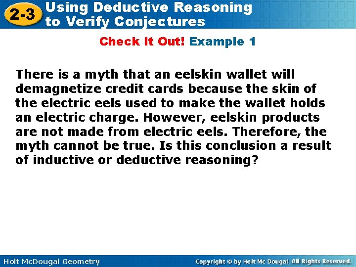 Using Deductive Reasoning 2 -3 to Verify Conjectures Check It Out! Example 1 There