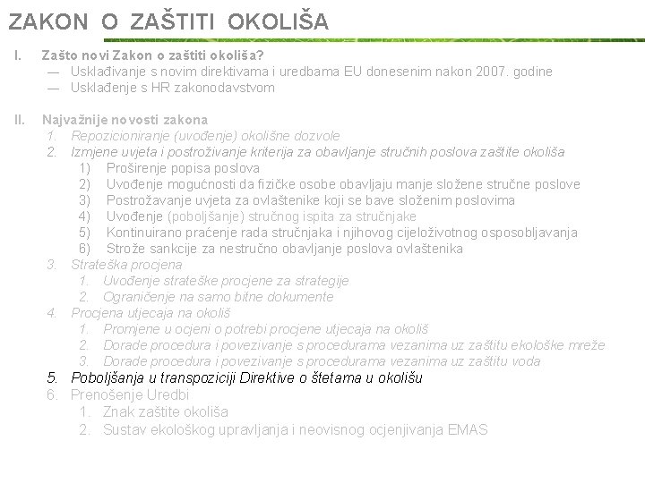 ZAKON O ZAŠTITI OKOLIŠA I. Zašto novi Zakon o zaštiti okoliša? ― Usklađivanje s