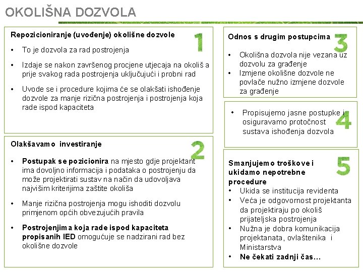 OKOLIŠNA DOZVOLA Repozicioniranje (uvođenje) okolišne dozvole • To je dozvola za rad postrojenja •