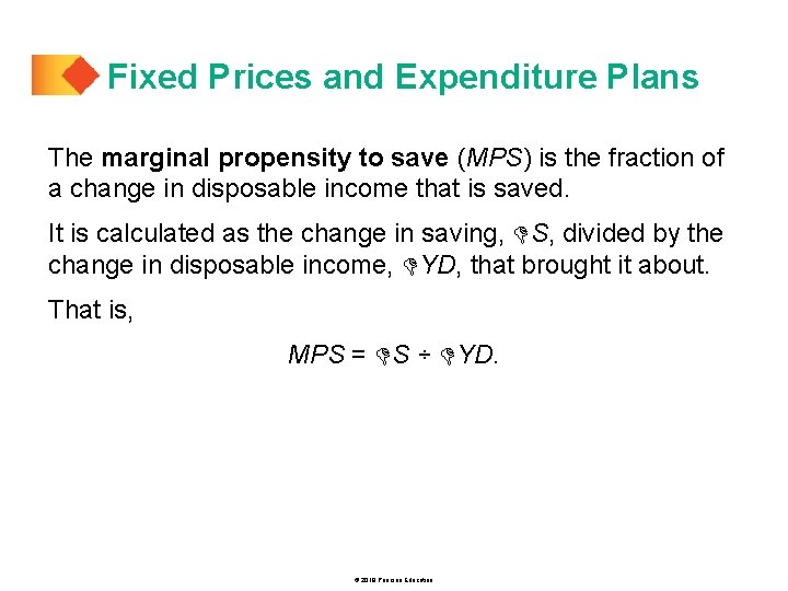 Fixed Prices and Expenditure Plans The marginal propensity to save (MPS) is the fraction