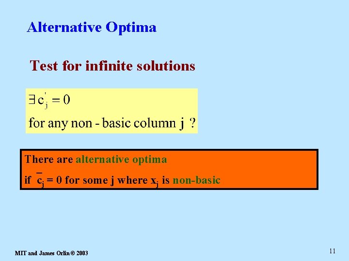 Alternative Optima Test for infinite solutions There alternative optima if cj = 0 for