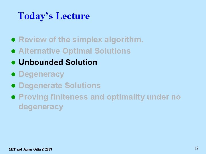 Today’s Lecture l l l Review of the simplex algorithm. Alternative Optimal Solutions Unbounded