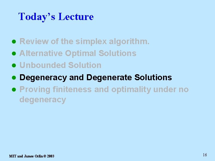 Today’s Lecture l l l Review of the simplex algorithm. Alternative Optimal Solutions Unbounded