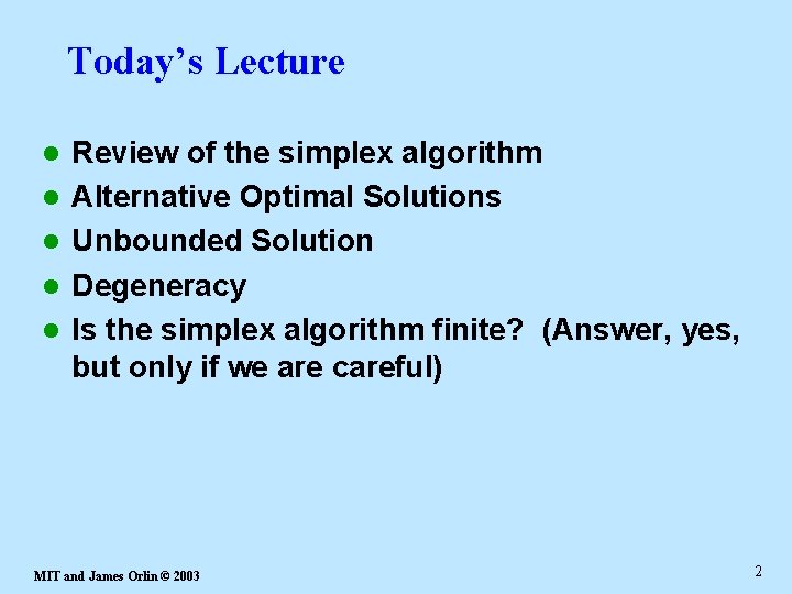 Today’s Lecture l l l Review of the simplex algorithm Alternative Optimal Solutions Unbounded
