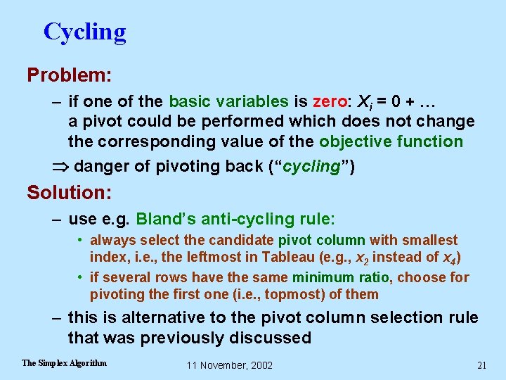 Cycling Problem: – if one of the basic variables is zero: Xi = 0