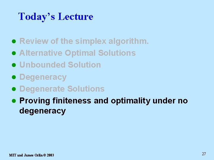 Today’s Lecture l l l Review of the simplex algorithm. Alternative Optimal Solutions Unbounded