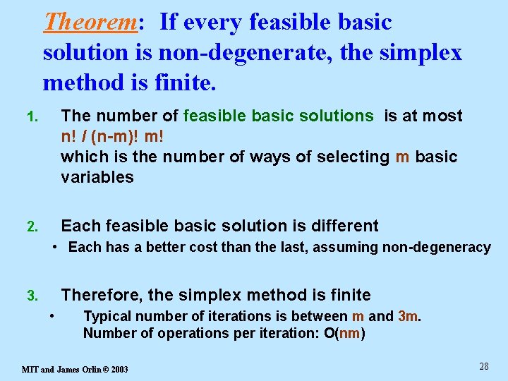 Theorem: If every feasible basic solution is non-degenerate, the simplex method is finite. 1.