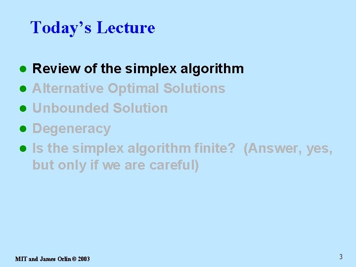 Today’s Lecture l l l Review of the simplex algorithm Alternative Optimal Solutions Unbounded