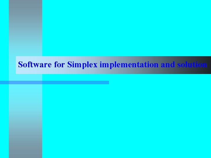 Software for Simplex implementation and solution 
