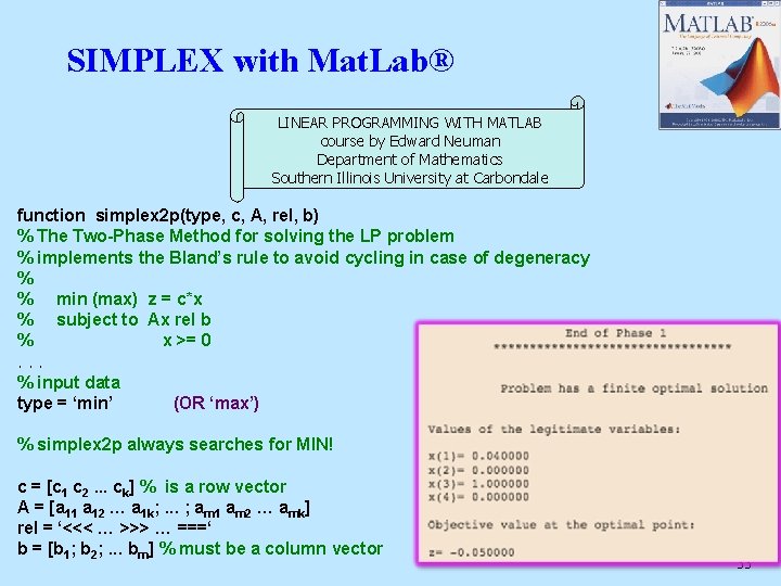 SIMPLEX with Mat. Lab® LINEAR PROGRAMMING WITH MATLAB course by Edward Neuman Department of