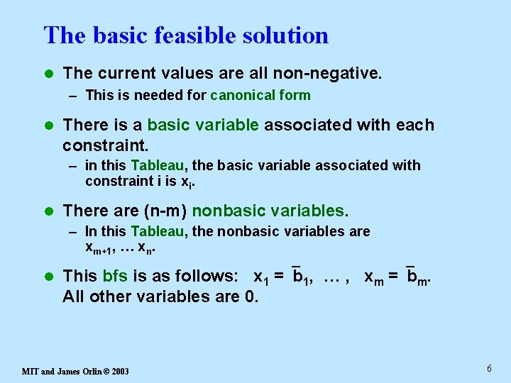 The basic feasible solution l The current values are all non-negative. – This is