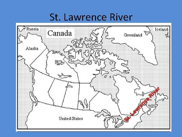 St. Lawrence River . t S w a L re e c n R