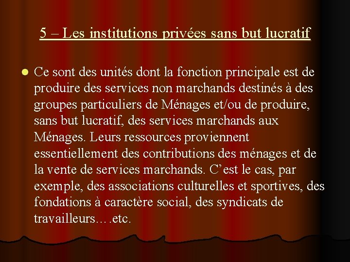 5 – Les institutions privées sans but lucratif l Ce sont des unités dont 5 – Les institutions privées sans but lucratif l Ce sont des unités dont