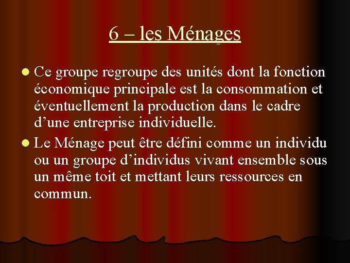 6 – les Ménages l Ce groupe regroupe des unités dont la fonction économique 6 – les Ménages l Ce groupe regroupe des unités dont la fonction économique