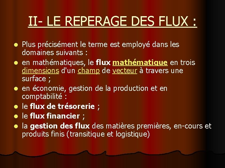 II- LE REPERAGE DES FLUX : l l l Plus précisément le terme est II- LE REPERAGE DES FLUX : l l l Plus précisément le terme est