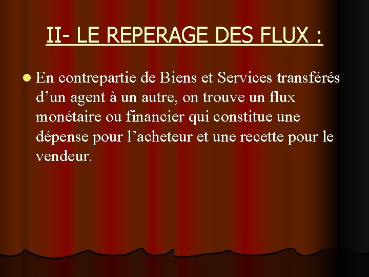 II- LE REPERAGE DES FLUX : l En contrepartie de Biens et Services transférés II- LE REPERAGE DES FLUX : l En contrepartie de Biens et Services transférés