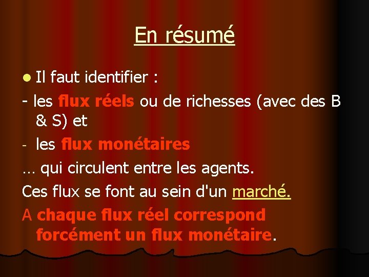 En résumé l Il faut identifier : - les flux réels ou de richesses En résumé l Il faut identifier : - les flux réels ou de richesses