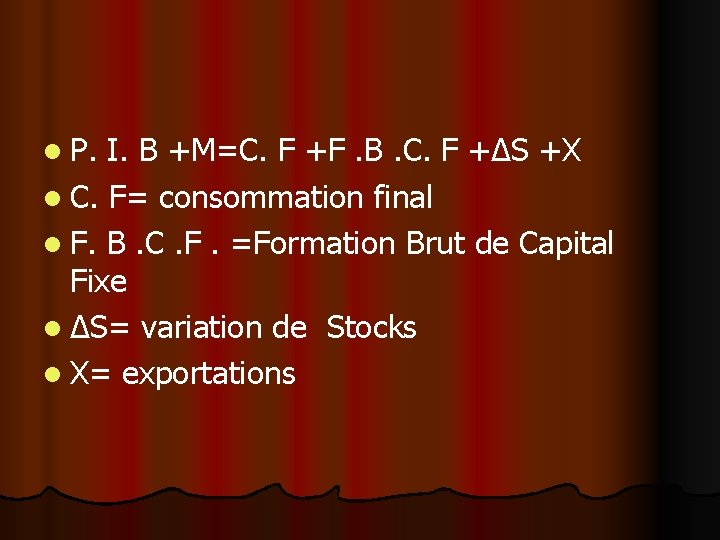 l P. I. B +M=C. F +F. B. C. F +∆S +X l C. l P. I. B +M=C. F +F. B. C. F +∆S +X l C.