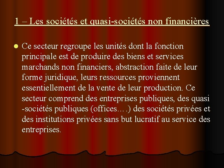 1 – Les sociétés et quasi-sociétés non financières l Ce secteur regroupe les unités 1 – Les sociétés et quasi-sociétés non financières l Ce secteur regroupe les unités