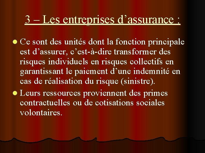 3 – Les entreprises d’assurance : l Ce sont des unités dont la fonction 3 – Les entreprises d’assurance : l Ce sont des unités dont la fonction