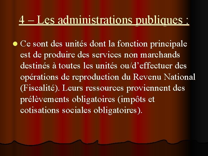 4 – Les administrations publiques : l Ce sont des unités dont la fonction 4 – Les administrations publiques : l Ce sont des unités dont la fonction