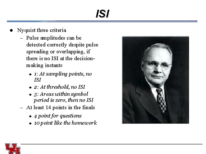 ISI l Nyquist three criteria – Pulse amplitudes can be detected correctly despite pulse