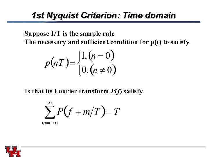 1 st Nyquist Criterion: Time domain Suppose 1/T is the sample rate The necessary