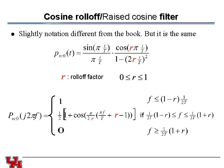 Cosine rolloff/Raised cosine filter l Slightly notation different from the book. But it is