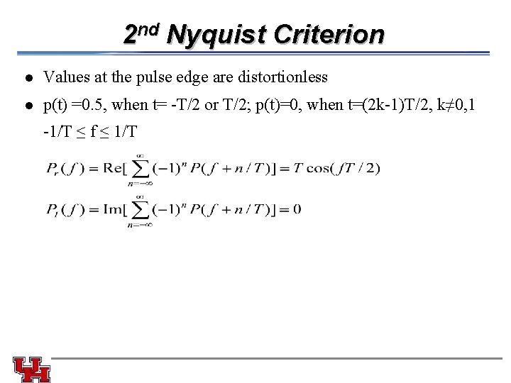 2 nd Nyquist Criterion l Values at the pulse edge are distortionless l p(t)