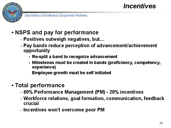Incentives Secretary of Defense Corporate Fellows • NSPS and pay for performance – Positives