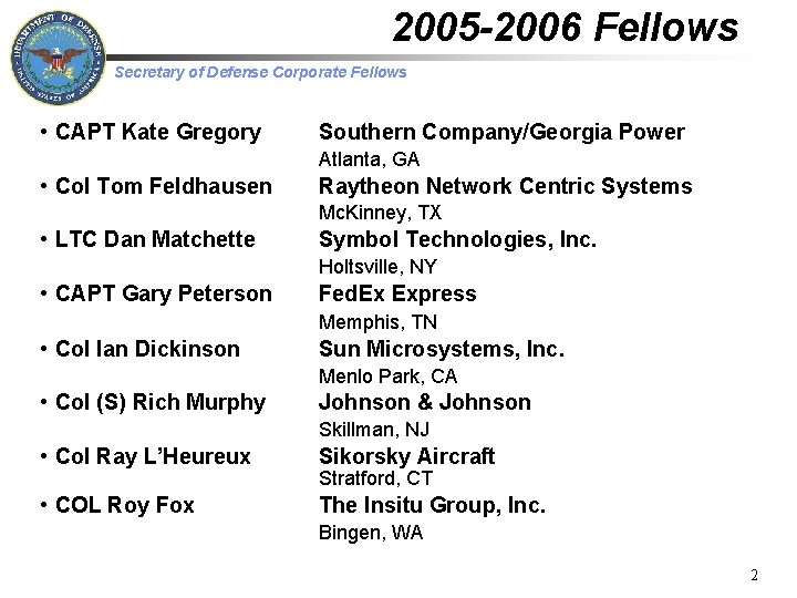 2005 -2006 Fellows Secretary of Defense Corporate Fellows • CAPT Kate Gregory Southern Company/Georgia