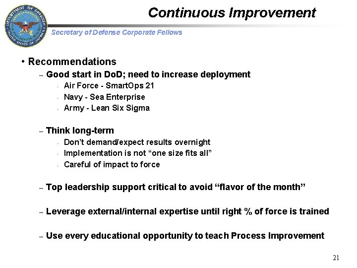 Continuous Improvement Secretary of Defense Corporate Fellows • Recommendations – Good start in Do.