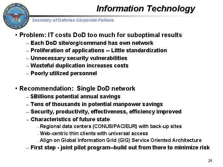 Information Technology Secretary of Defense Corporate Fellows • Problem: IT costs Do. D too