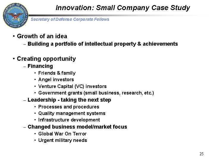 Innovation: Small Company Case Study Secretary of Defense Corporate Fellows • Growth of an