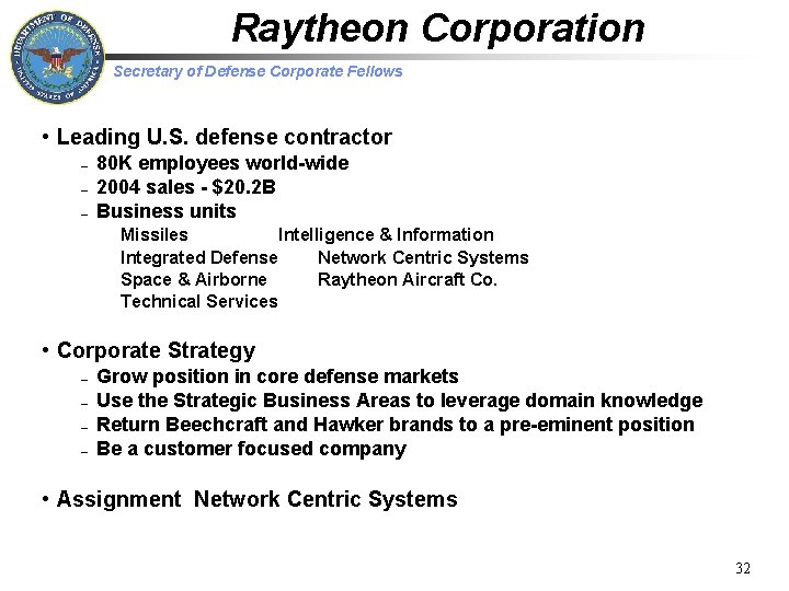 Raytheon Corporation Secretary of Defense Corporate Fellows • Leading U. S. defense contractor –