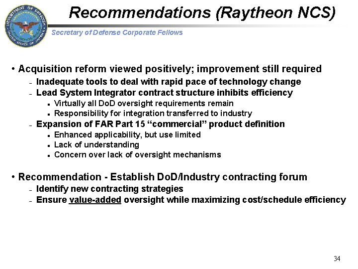 Recommendations (Raytheon NCS) Secretary of Defense Corporate Fellows • Acquisition reform viewed positively; improvement