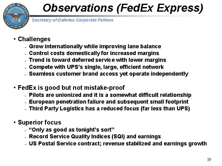Observations (Fed. Ex Express) Secretary of Defense Corporate Fellows • Challenges – – –