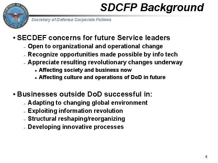 SDCFP Background Secretary of Defense Corporate Fellows • SECDEF concerns for future Service leaders