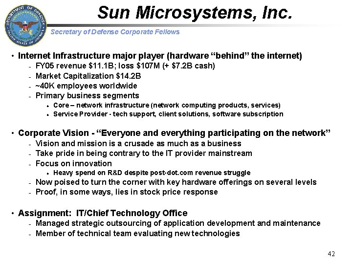 Sun Microsystems, Inc. Secretary of Defense Corporate Fellows • Internet Infrastructure major player (hardware