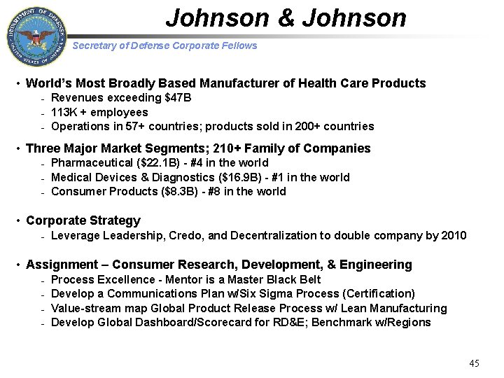 Johnson & Johnson Secretary of Defense Corporate Fellows • World’s Most Broadly Based Manufacturer