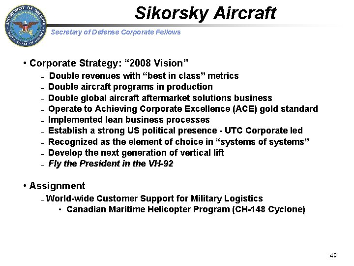 Sikorsky Aircraft Secretary of Defense Corporate Fellows • Corporate Strategy: “ 2008 Vision” –